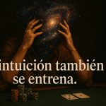 La intuición también se estudia | cómo pulir tu ‘instinto’ en las mesas