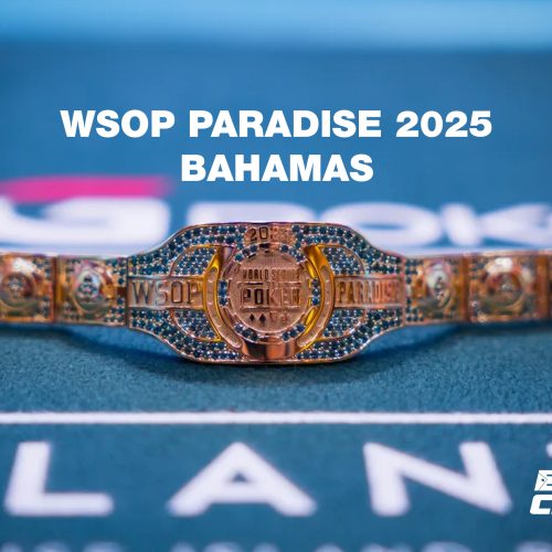 Llega el WSOP Paradise 2025 – festival de alto buy-in y torneos High Roller en Las Bahamas