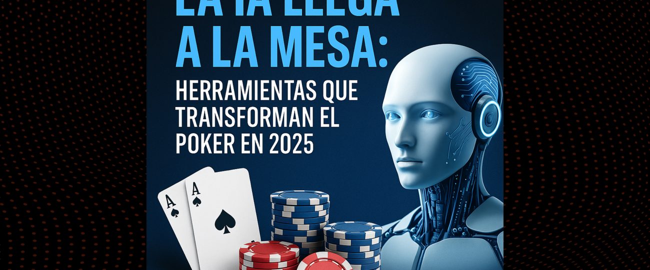 La IA llega a la mesa | herramientas que transforman el poker en 2025