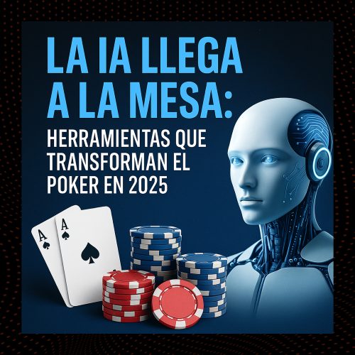 La IA llega a la mesa | herramientas que transforman el poker en 2025
