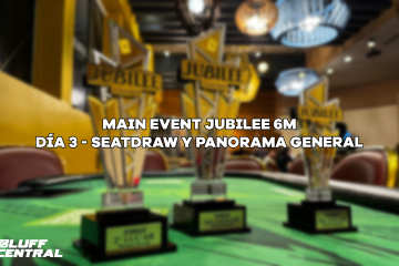 Seat Draw del Día 3 Main Event Jubilee 6M y panorama general del torneo