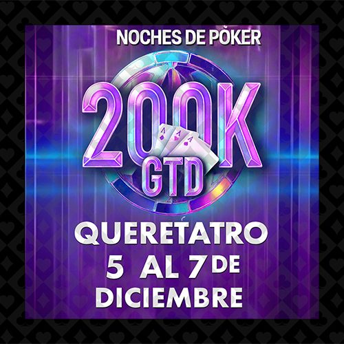 Noches de Poker en Antea Arranca el 200K GTD en Querétaro