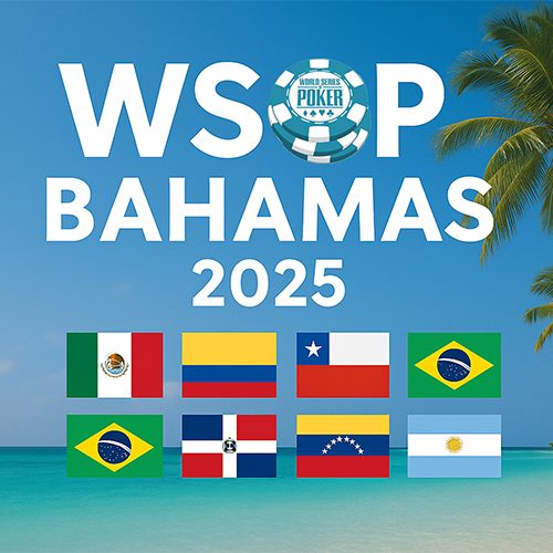 Presencia Latina en el Super Main Event de US$25.000 – WSOP Bahamas 2025