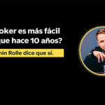 ¿El poker es más fácil hoy que hace 10 años? Benjamin Rolle «BenCB» dice que sí