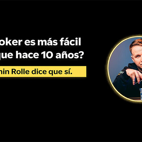 ¿El poker es más fácil hoy que hace 10 años? Benjamin Rolle «BenCB» dice que sí